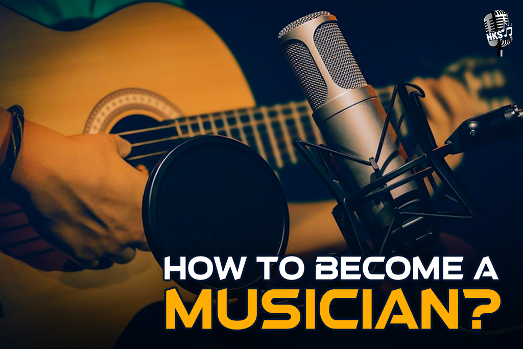 How To Become A Musician ?